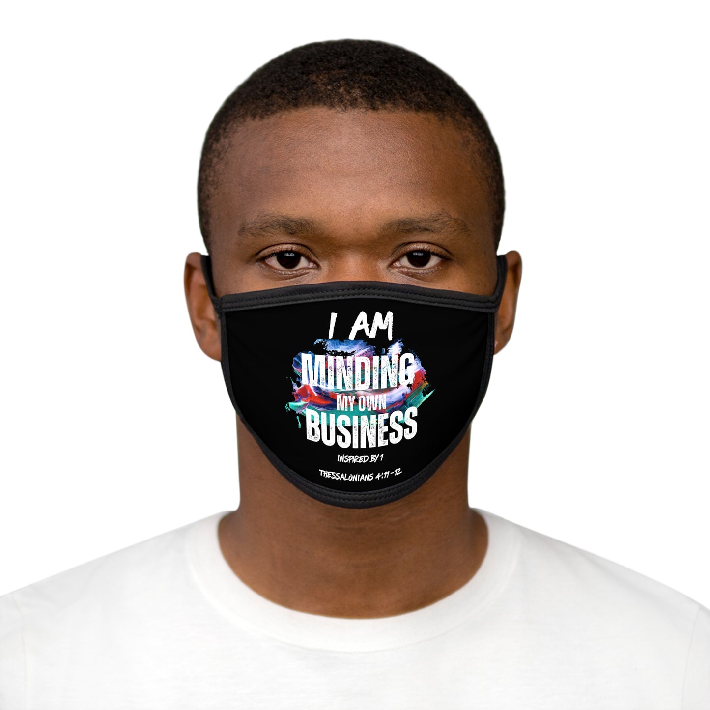 I AM Minding My Own Business Mixed-Fabric Face Mask - Inspired by 1 Thessalonians 4:11-12