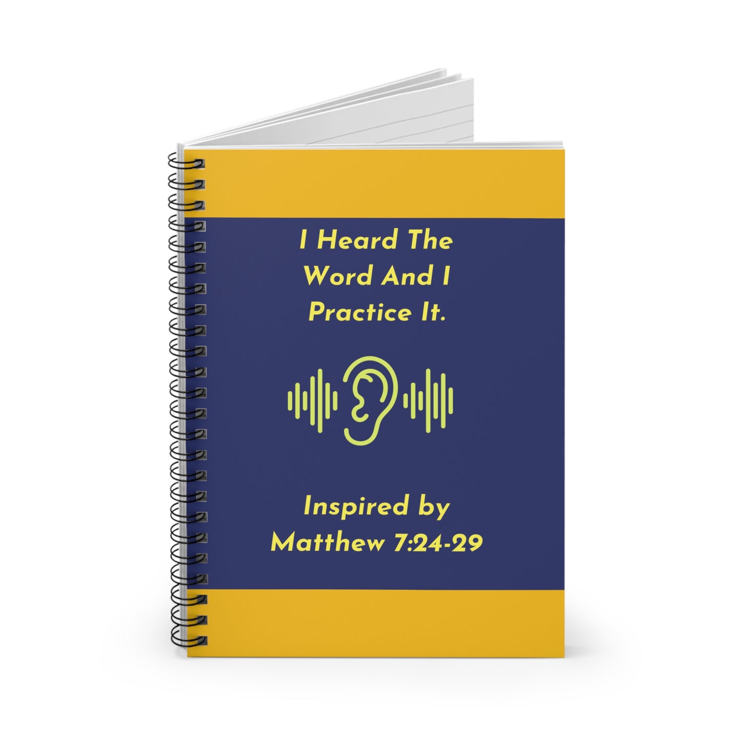 I Heard The Word And I Practice It. - Inspired by Matthew 7: 24-29. Spiral Notebook - Ruled Line
