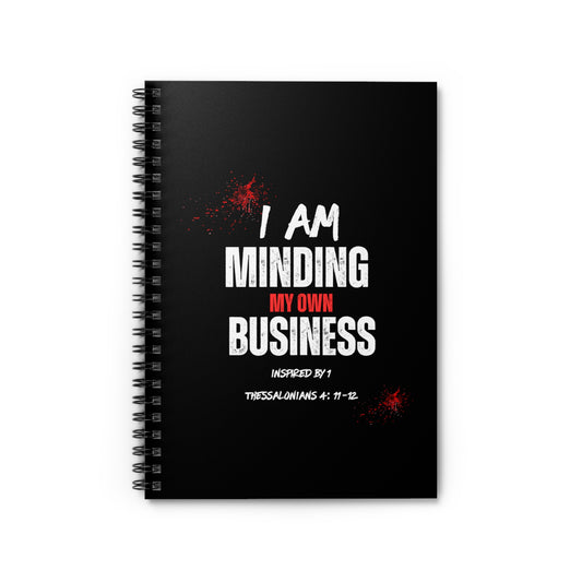 I AM Minding My Own Business Spiral Notebook - Ruled Line - Inspired by 1 Thessalonians 4:11-12