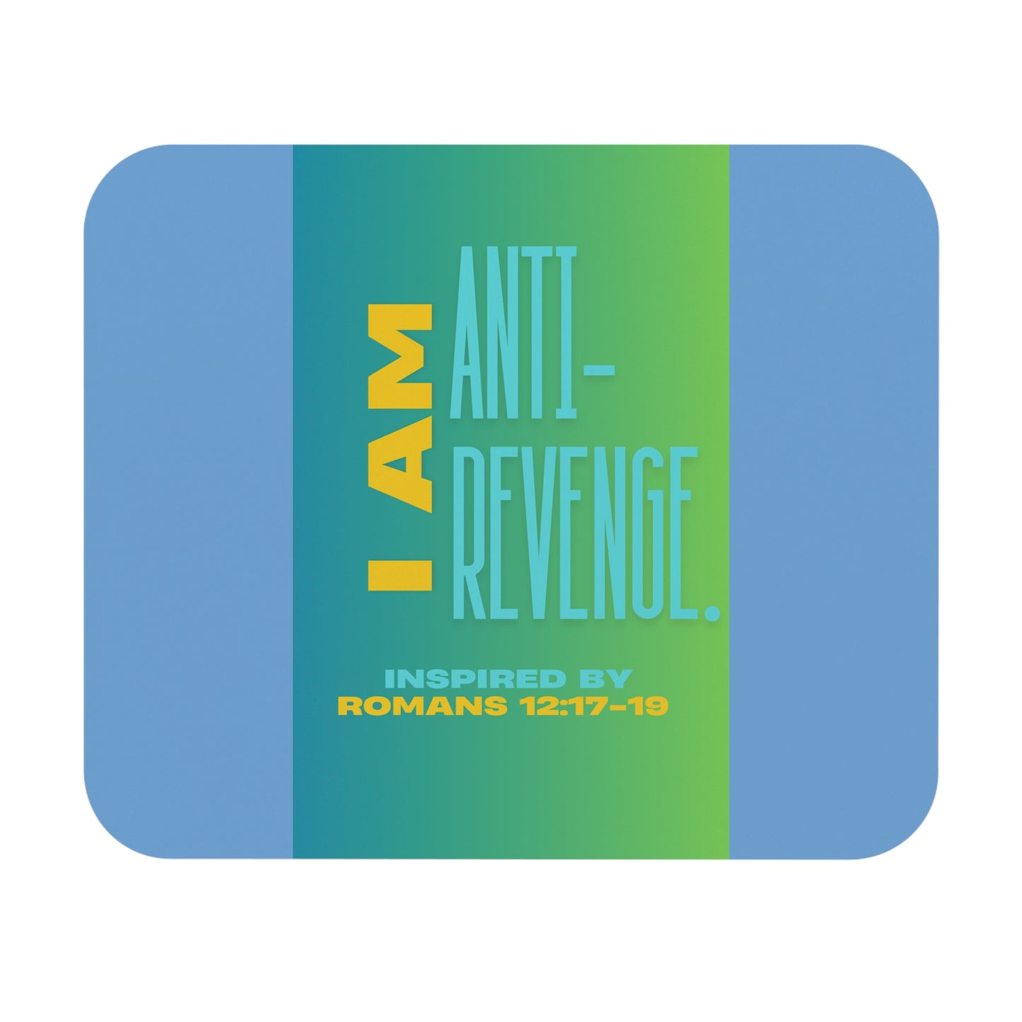 I AM Anti- Revenge. - Inspired by Romans 12: 17 -19. - Mouse Pad (Rectangle)