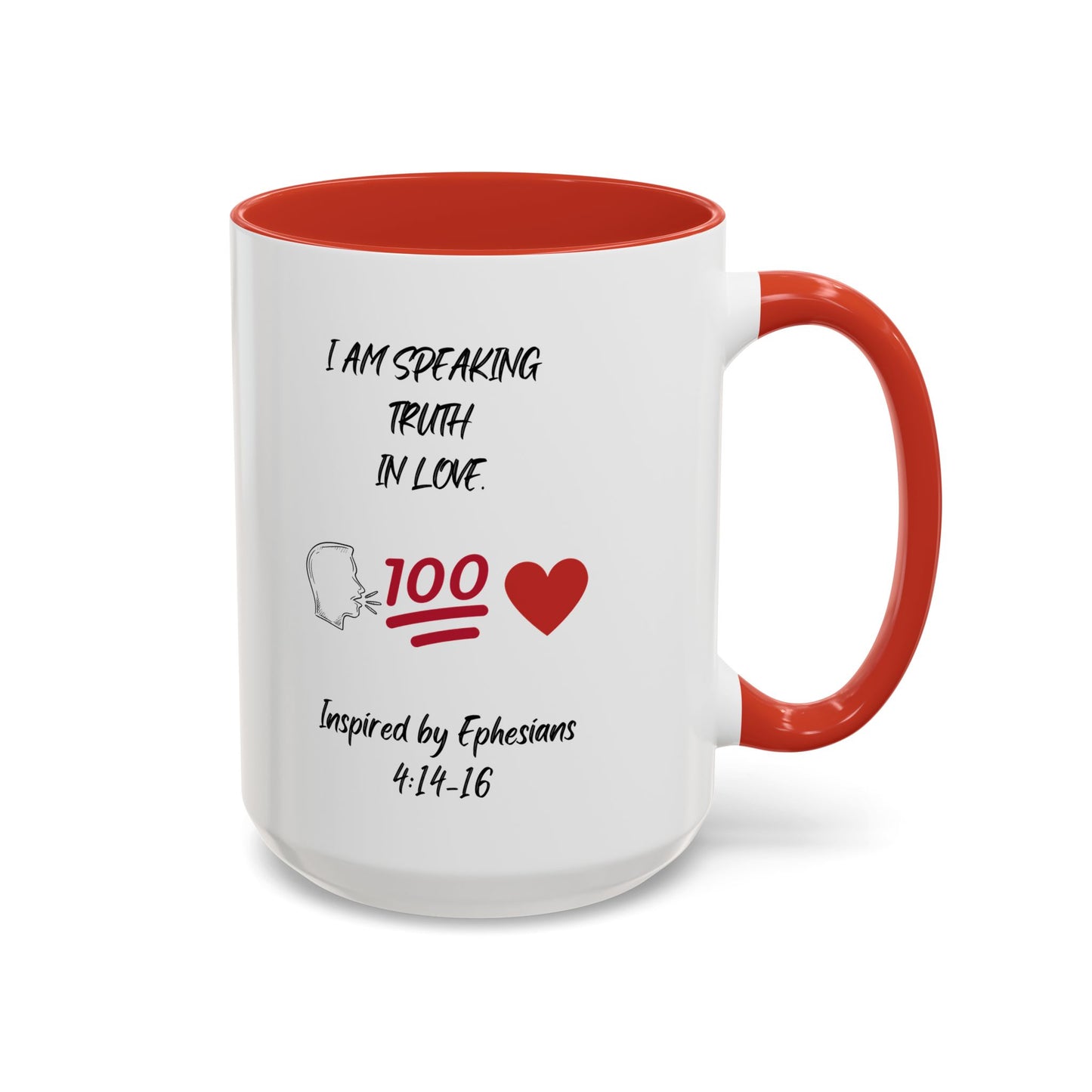 I Am Speaking Truth In Love. - Inspired by Ephesians 4: 14- 16. - Accent Coffee Mug (11, 15oz)