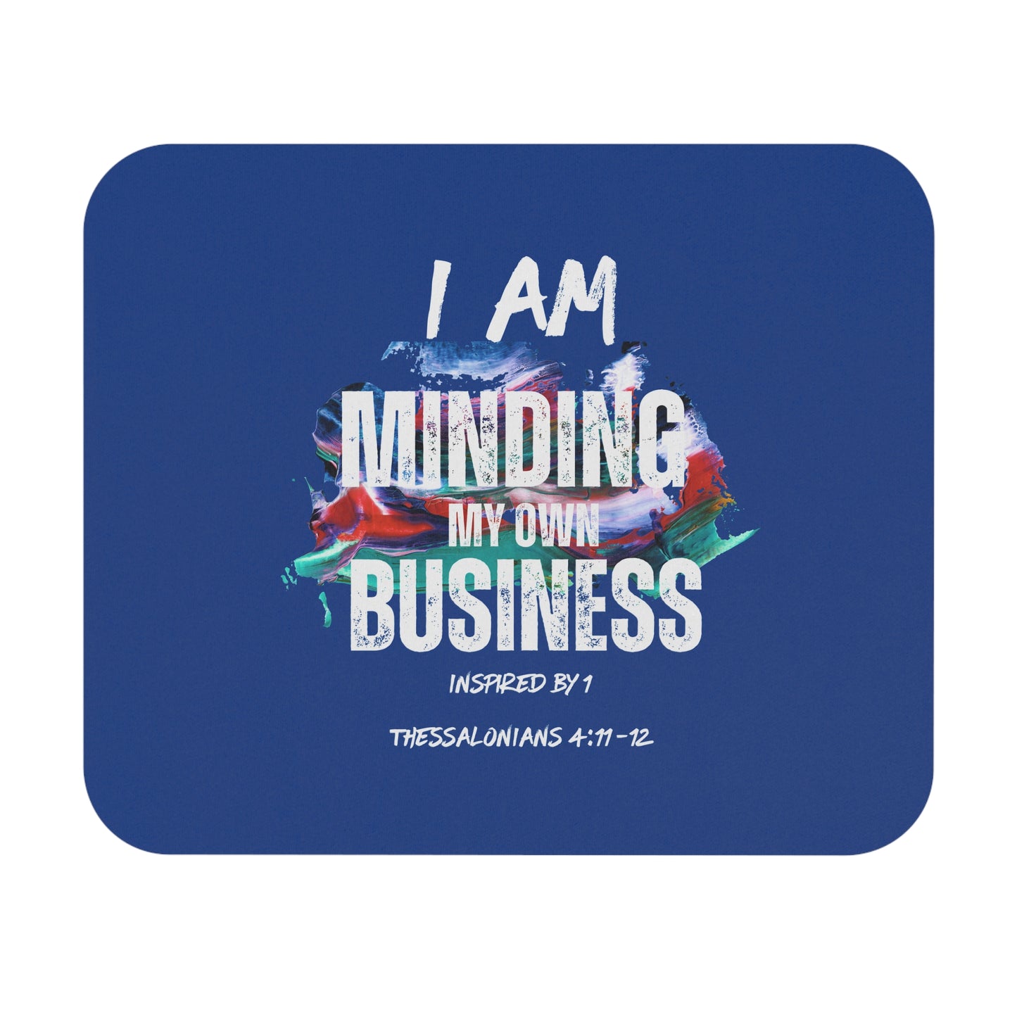 I AM Minding My Own Business Mouse Pad (Rectangle) - Inspired by 1 Thessalonians 4:11-12