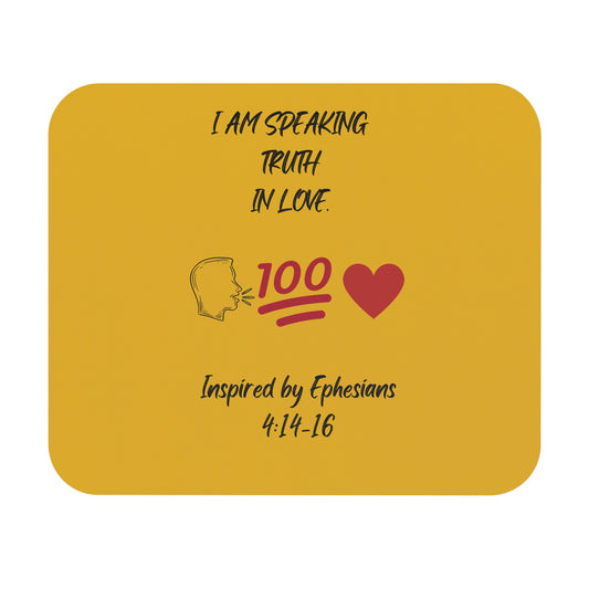I Am Speaking Truth In Love. - Inspired by Ephesians 4: 14- 16. - Mouse Pad (Rectangle)