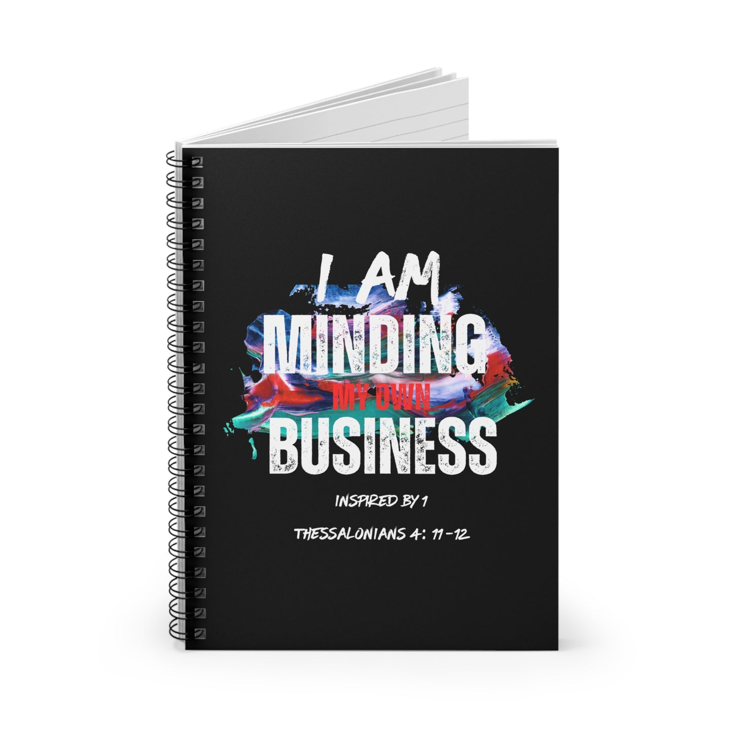 I AM Minding My Own Business Spiral Notebook - Ruled Line - Inspired by 1 Thessalonians 4:11-12