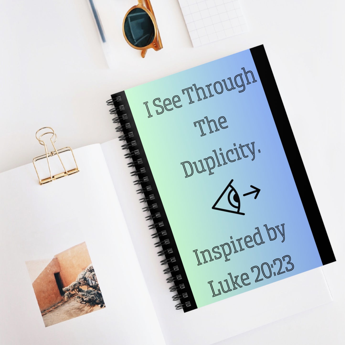I See Through The Duplicity. - Inspired by Luke 20:23 - Spiral Notebook - Ruled Line