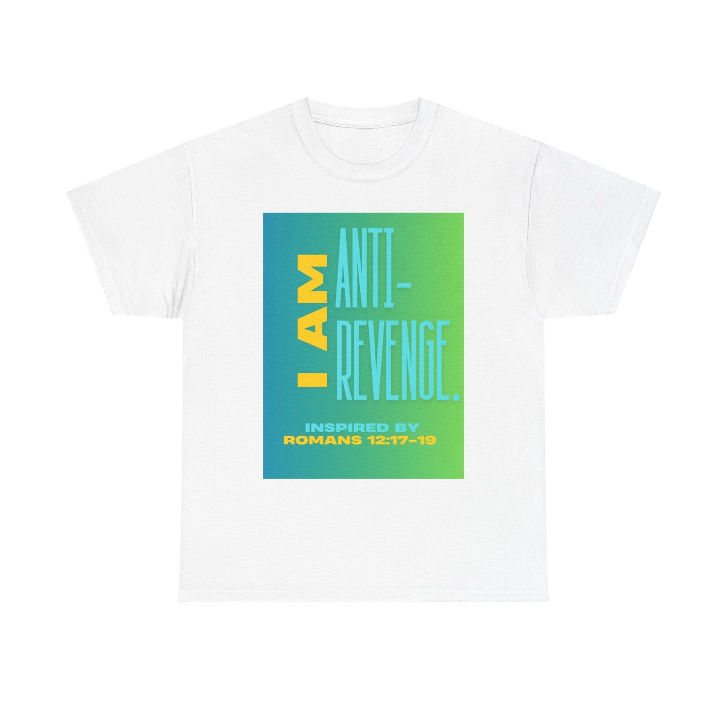 I AM Anti-Revenge. - Inspired by Romans 12:17- 19.  Unisex Heavy Cotton Tee