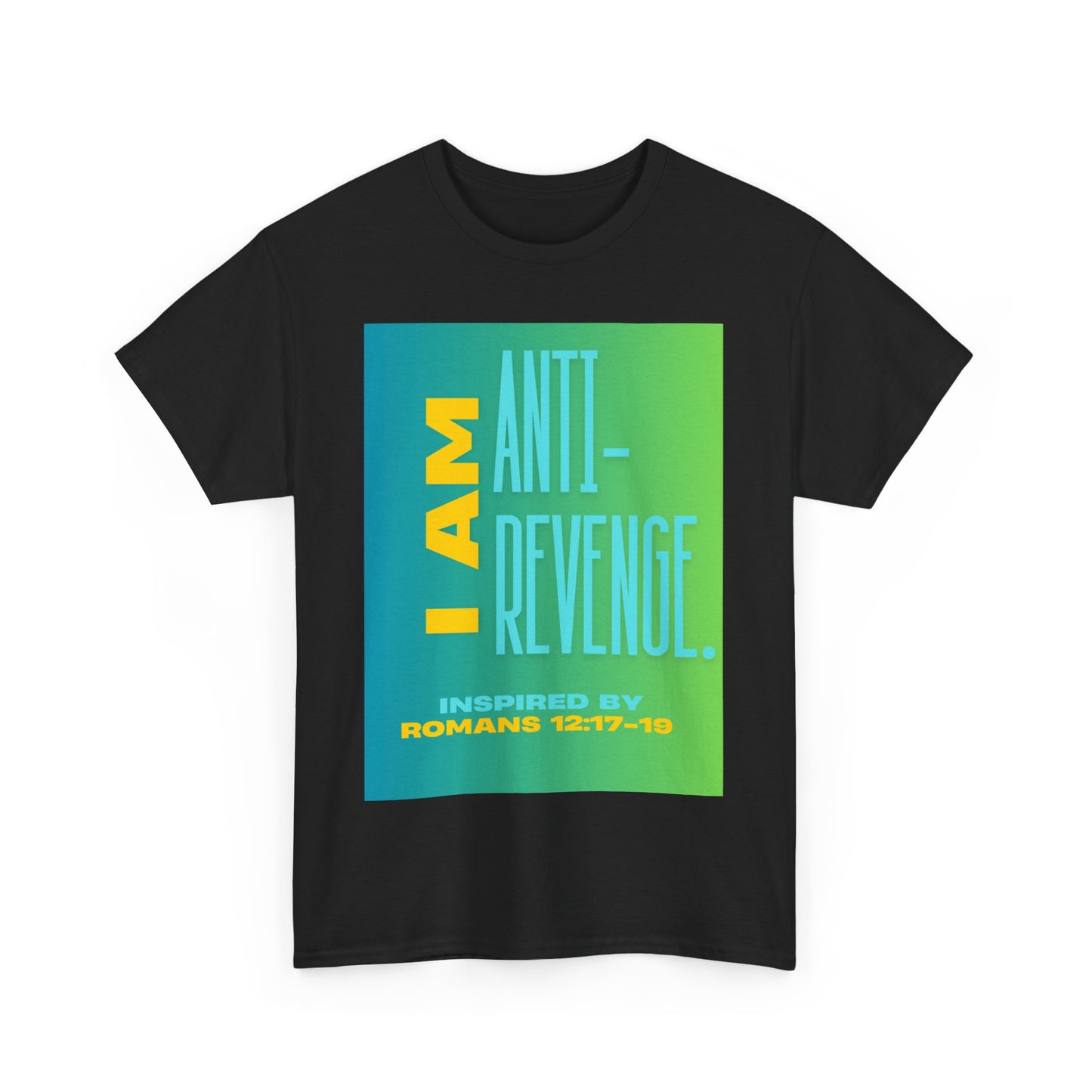 I AM Anti-Revenge. - Inspired by Romans 12:17- 19.  Unisex Heavy Cotton Tee