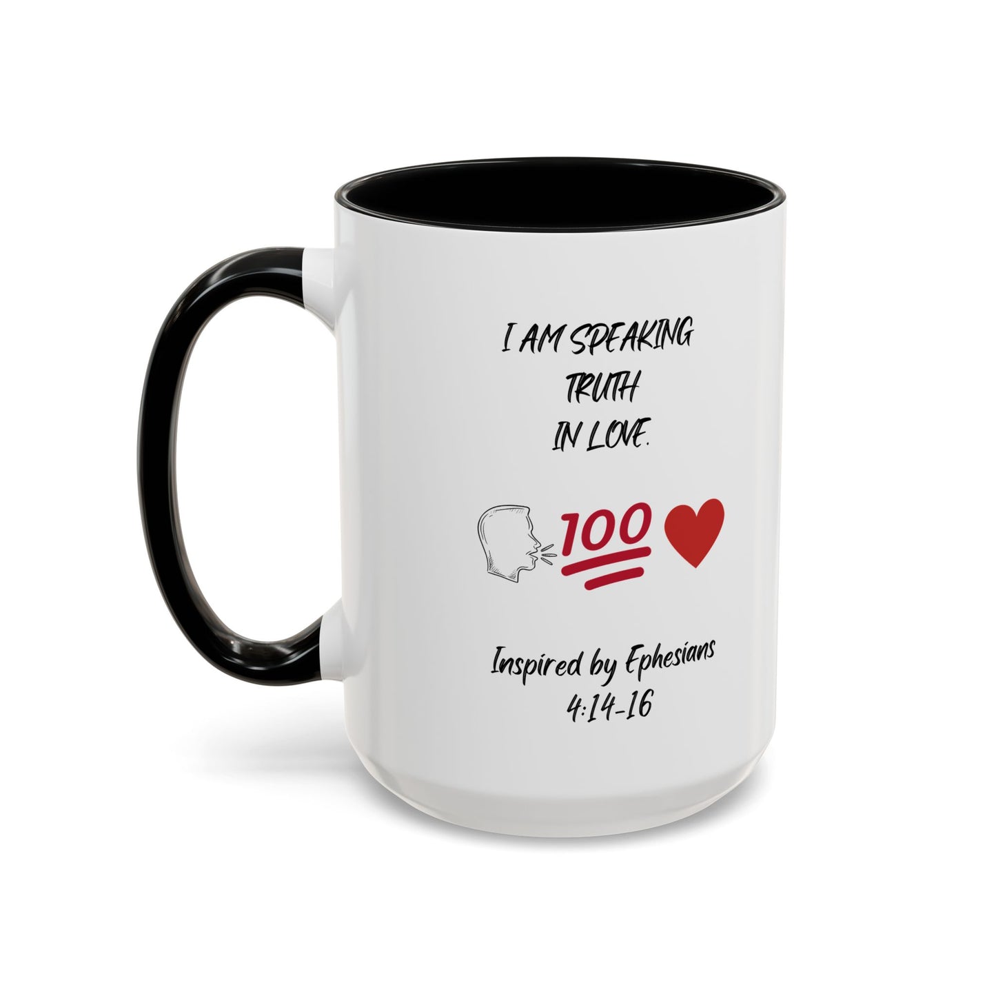 I Am Speaking Truth In Love. - Inspired by Ephesians 4: 14- 16. - Accent Coffee Mug (11, 15oz)