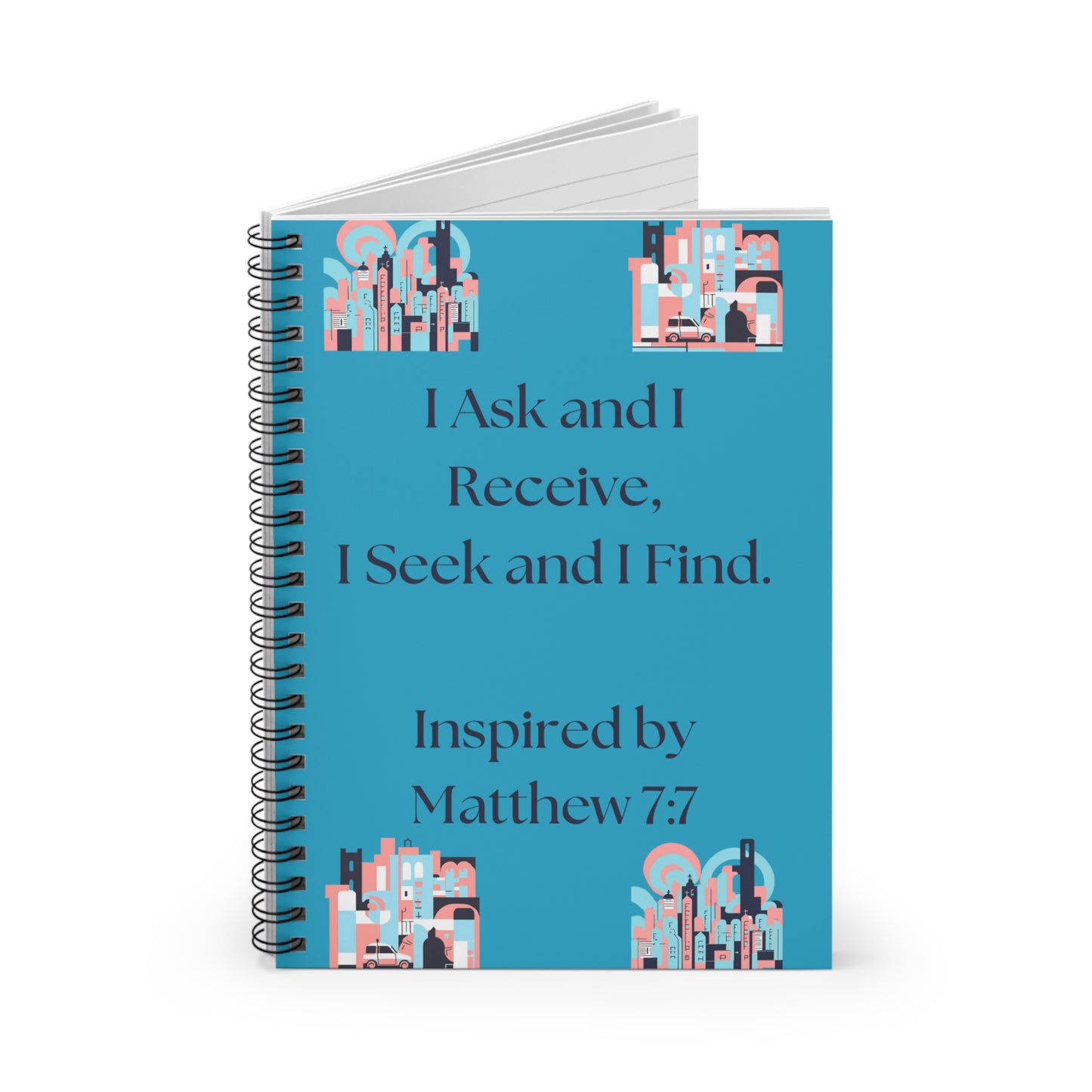 I Ask and I Receive. - Inspired by Matthew 7:7. -  Spiral Notebook - Ruled Line